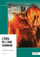 Couverture du livre « L'éveil de l'âme chamane » de Alexandre Chatain aux éditions Nombre 7