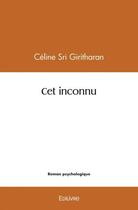 Couverture du livre « Cet inconnu » de Sri Giritharan C. aux éditions Edilivre