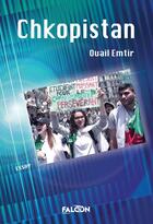 Couverture du livre « Chkopistan (English) : Ouvrage en langue anglaise » de Emtir Ouail aux éditions Falcon Editions