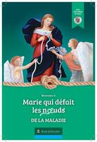 Couverture du livre « Neuvaine Marie qui défait les noeuds de la maladie » de Association Marie De Nazareth aux éditions Marie De Nazareth