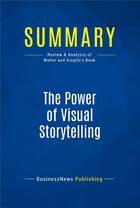 Couverture du livre « Summary: The Power of Visual Storytelling : Review and Analysis of Walter and Gioglio's Book » de Businessnews Publishing aux éditions Business Book Summaries