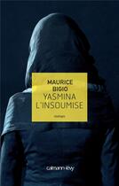 Couverture du livre « Yasmina l'insoumise » de Maurice Bigio aux éditions Calmann-levy