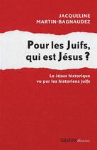 Couverture du livre « Pour les Juifs, qui est Jésus ? » de Jacqueline Martin-Bagnaudez aux éditions Salvator