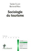 Couverture du livre « Sociologie du tourisme » de Saskia Cousin aux éditions La Decouverte