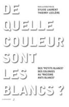 Couverture du livre « De quelle couleur sont les blancs ? » de Sylvie Laurent et Thierry Leclere aux éditions La Decouverte