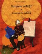 Couverture du livre « Monsieur Manet a demandé du noir » de Xavier Besse et Pierre Grosz aux éditions Reunion Des Musees Nationaux