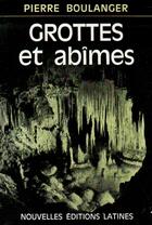 Couverture du livre « Grottes et abîmes » de Pierre Boulanger aux éditions Nel