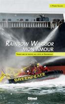 Couverture du livre « Rainbow warrior mon amour ; trente ans de photos aux côtés de Greenpeace » de Pierre Gleizes aux éditions Chasse-maree