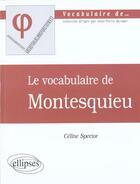 Couverture du livre « Vocabulaire de montesquieu (le) » de Celine Spector aux éditions Ellipses