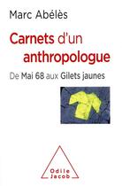 Couverture du livre « Carnets d'un anthropologue ; de Mai 68 aux gilets jaunes » de Marc Abélès aux éditions Odile Jacob