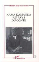 Couverture du livre « Kama Kamanda au pays du conte » de Marie-Claire De Coninck aux éditions L'harmattan