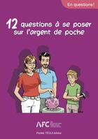 Couverture du livre « 12 questions à se poser sur l'argent de poche » de Les Associations Familiales Catholiques aux éditions Tequi