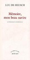 Couverture du livre « Memoire, mon beau navire - les vacances d'un ethnologue » de Luc De Heusch aux éditions Actes Sud