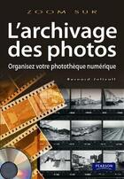 Couverture du livre « L'archivage de vos photos ; organisez votre photothèque numérique » de Bernard Jolivalt aux éditions Pearson