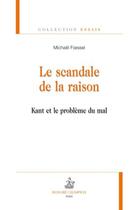 Couverture du livre « Le scandale de la raison ; Kant et le problème du mal » de Michael Foessel aux éditions Honore Champion