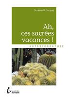 Couverture du livre « Ah, ces sacrées vacances ! » de Suzanne D. Jacquet aux éditions Societe Des Ecrivains