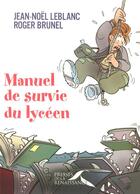 Couverture du livre « Manuel de survie du lycéen » de Jean-Noël Leblanc aux éditions Presses De La Renaissance