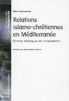 Couverture du livre « Relations islamo-chrétiennes en Méditerranée ; entre dialogue et crispation » de Remi Caucanas aux éditions Pu De Rennes