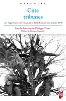 Couverture du livre « Côté tribunes ; les supporters en France, de la Belle Epoque aux années 1930 » de Collectif et Philippe Tetard aux éditions Pu De Rennes