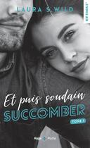 Couverture du livre « Et puis soudain Tome 1 : succomber » de Laura S. Wild aux éditions Hugo Poche