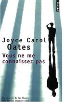 Couverture du livre « Vous ne me connaissez pas » de Joyce Carol Oates aux éditions Points
