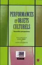 Couverture du livre « Performances et objets culturels : actes du colloque 2006 » de Louis Hebert aux éditions Presses De L'universite De Laval