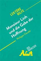 Couverture du livre « Monsieur Linh und die Gabe der Hoffnung von Philippe Claudel (Lektürehilfe) » de  aux éditions Derquerleser.de