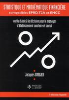 Couverture du livre « Statistique et mathématique financière ; compatibles EPRD, T2A et ENCC (3e édition) » de Jacques Grolier aux éditions Ehesp