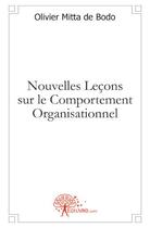 Couverture du livre « Nouvelles leçons sur le comportement organisationnel » de Olivier Mitta De Bodo aux éditions Edilivre