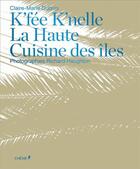 Couverture du livre « K'fee K'nelle ; la haute cuisine des îles » de Richard Haughton et Claire-Marie Dubois aux éditions Chene