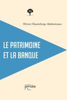 Couverture du livre « Le patrimoine et la banque » de Olivier Chanteloup-Abdmeziane aux éditions Persee