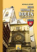 Couverture du livre « Petite histoire de Rouen ; des origines au XIXé siècle » de Achille Lefort aux éditions Editions Des Regionalismes