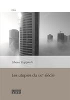 Couverture du livre « Les utopies du XXIe siècle » de Libero Zuppirolli aux éditions D'en Bas