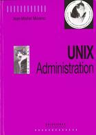 Couverture du livre « Unix Administration » de Jean Michel Moreno aux éditions Ediscience