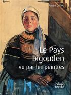 Couverture du livre « Le pays bigouden vu par les peintres » de Andre Cariou aux éditions Coop Breizh