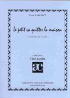 Couverture du livre « Petit va quitter la maison » de Yvon Taburet aux éditions Art Et Comedie