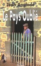 Couverture du livre « Pays Oublie (Le) » de Jean Anglade aux éditions De Boree