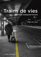 Couverture du livre « Trains de vies » de Stephane Delpeyrat-Vincent aux éditions Atelier Des Brisants