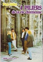 Couverture du livre « Quatre piliers de ta vie chrétienne » de Gillet Marcel aux éditions Tequi