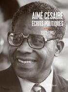 Couverture du livre « Écrits politiques t.4 ; 1972-1985 » de Aime Cesaire aux éditions Jean-michel Place Editeur