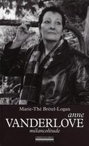 Couverture du livre « Anne Vanderlove, mélancolitude » de Marie-The Bretel-Logan aux éditions La Simarre