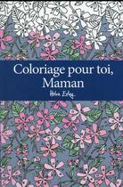 Couverture du livre « Coloriage pour toi, maman » de Helen Exley aux éditions Exley