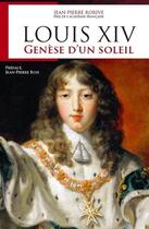 Couverture du livre « Louis XIV : génèse d'un soleil » de Rorive Jean-Pierre aux éditions Jourdan