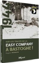 Couverture du livre « 1944 : sur les traces de la Easy Company à bastogne ! » de Hugues Wenkin aux éditions Weyrich