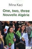 Couverture du livre « One, two, three ; nouvelle Algérie » de Mina Kaci aux éditions La Boite A Pandore