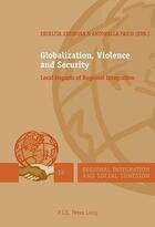 Couverture du livre « Globalization, violence and security - local impacts of regional integration » de Espinosa Shirlita aux éditions Peter Lang Ag