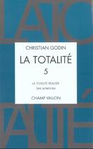 Couverture du livre « La totalite 5 » de Christian Godin aux éditions Champ Vallon