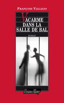 Couverture du livre « Vacarme dans la salle de bal » de François Vallejo aux éditions Viviane Hamy