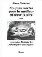 Couverture du livre « Couples mixtes pour le meilleur et pour le pire » de Pierre Chouchan aux éditions Romillat