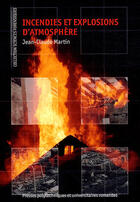 Couverture du livre « Incendies et explosions d'atmosphère » de Jean-Claude Martin aux éditions Ppur